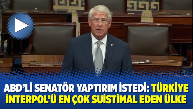 ABD’li Senatör yaptırım istedi: Türkiye İnterpol’ü en çok suistimal eden ülke