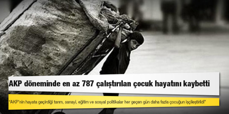 AKP döneminde en az 787 çalıştırılan çocuk hayatını kaybetti