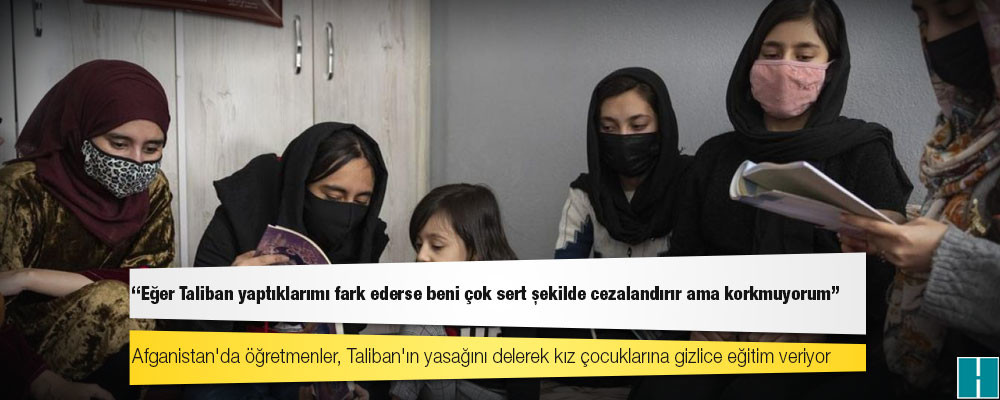 Afganistan'da öğretmenler, Taliban'ın yasağını delerek kız çocuklarına gizlice eğitim veriyor