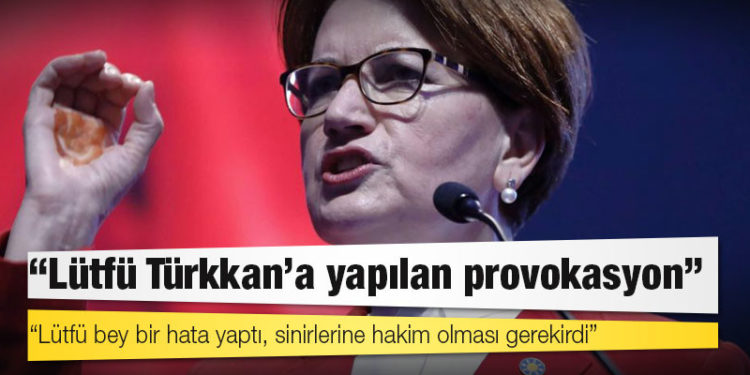 Akşener: Lütfü Türkkan'a yapılan provokasyon