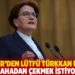Akşener'den Lütfü Türkkan uyarısı: Bizi sahadan çekmek istiyorlar
