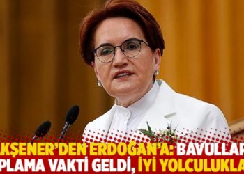 Akşener&rsquo;den Erdoğan&rsquo;a: Bavulları toplama vakti geldi, iyi yolculuklar!