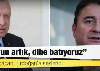 Ali Babacan, Erdoğan’a seslendi: ‘Durun artık, dibe batıyoruz’