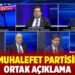 Altı muhalefet partisinden ortak açıklama