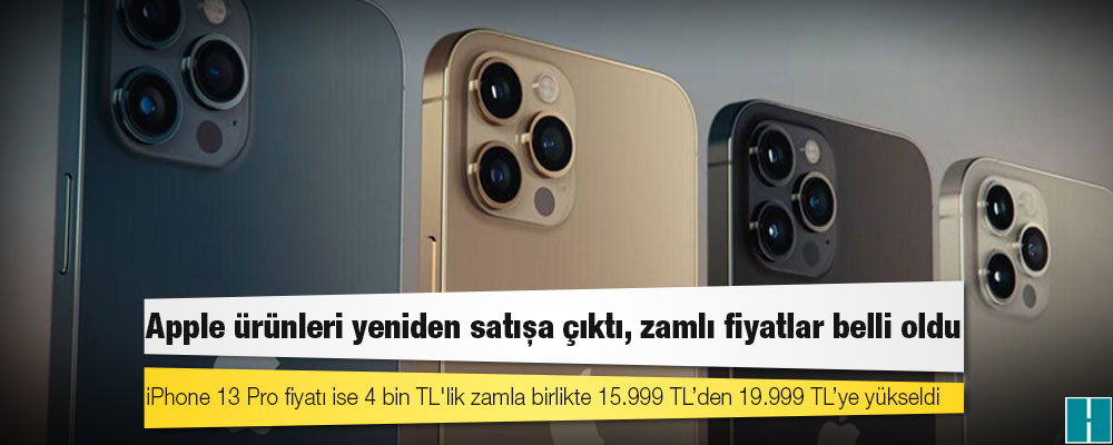 Apple ürünleri yeniden satışa çıktı, zamlı fiyatlar belli oldu