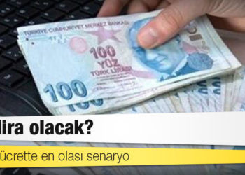 Asgari ücrette en olası senaryo: Kaç lira olacak?