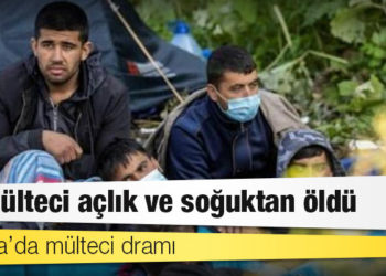 Avrupa’da mülteci dramı: 15 mülteci açlık ve soğuktan öldü