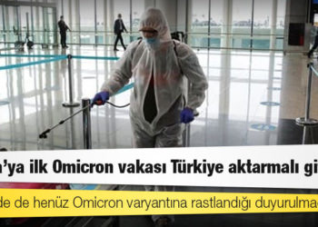 Avrupa’ya ilk Omicron vakası Türkiye aktarmalı gitmiş