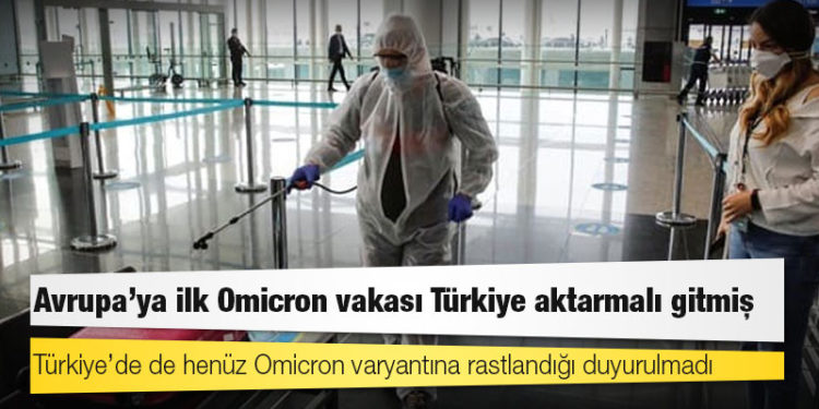 Avrupa’ya ilk Omicron vakası Türkiye aktarmalı gitmiş