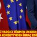AİHM eski yargıcı Türmen uyardı: Türkiye, Avrupa Konseyi'nden ihraç edilebilir