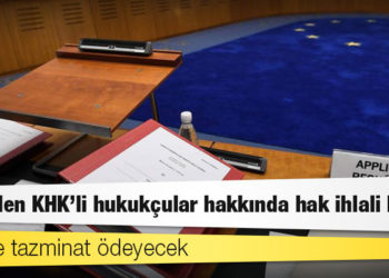 AİHM’den KHK’li hukukçular hakkında hak ihlali kararı: Türkiye tazminat ödeyecek