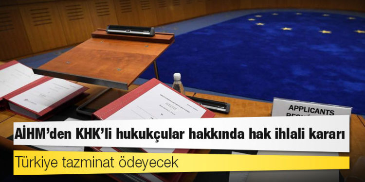 AİHM’den KHK’li hukukçular hakkında hak ihlali kararı: Türkiye tazminat ödeyecek