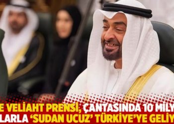 BAE veliaht prensi, &ccedil;antasında 10 milyar dolarla 'sudan ucuz' T&uuml;rkiye&rsquo;ye geliyor