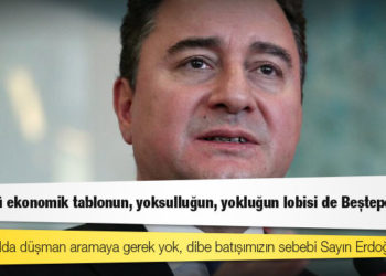 Babacan: ‘Sağda solda düşman aramaya gerek yok, dibe batışımızın sebebi Sayın Erdoğan’dır’