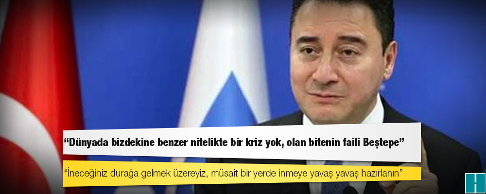 Babacan'dan Erdoğan'a: İneceğiniz durağa gelmek üzereyiz, müsait bir yerde inmeye yavaş yavaş hazırlanın