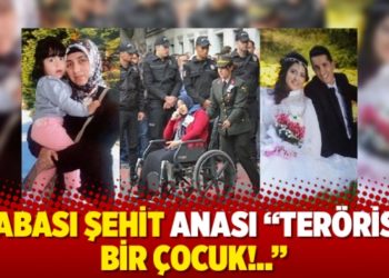 Babası Şehit anası &ldquo;Ter&ouml;rist&rdquo; bir &ccedil;ocuk!..