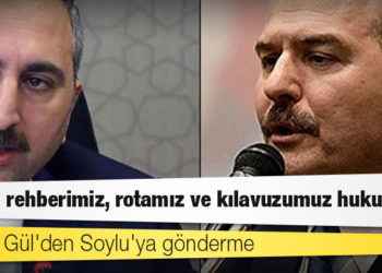 Bakan Gül'den Soylu'ya gönderme: Biz yapalım hukuk arkadan gelsin değil, hukuk önden yürüsün biz ona göre kendimizi ayarlayalım
