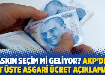 Baskın se&ccedil;im mi geliyor? AKP&rsquo;den &uuml;st &uuml;ste asgari &uuml;cret a&ccedil;ıklaması