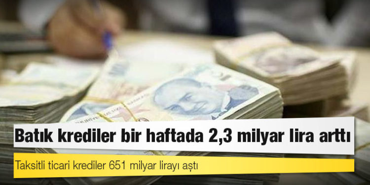 Batık krediler bir haftada 2,3 milyar lira arttı