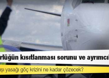 Bilet satışı yasağı göç krizini ne kadar çözecek?