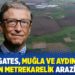 Bill Gates, Muğla ve Aydın’dan 3 milyon metrekarelik arazi alıyor