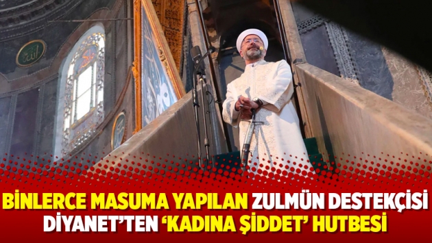 Binlerce masuma yapılan zulmün destekçisi Diyanet’ten ‘kadına şiddet’ hutbesi