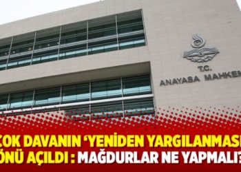 Bir çok davanın 'yeniden yargılanmasının' önü açıldı : Mağdurlar ne yapmalı?