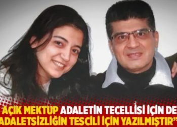"Bu a&ccedil;ık mektup adaletin tecellisi i&ccedil;in değil, adaletsizliğin tescili i&ccedil;in yazılmıştır"