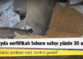 Buğdayda sertifikalı tohum satışı yüzde 30 azaldı