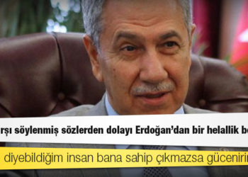 Bülent Arınç: Bana karşı söylenmiş sözlerden dolayı Erdoğan'dan bir helallik beklerim