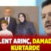 Bülent Arınç, damadını kurtardı!