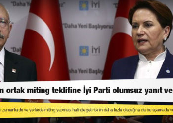 CHP'nin ortak miting teklifine İyi Parti olumsuz yanıt vermiş