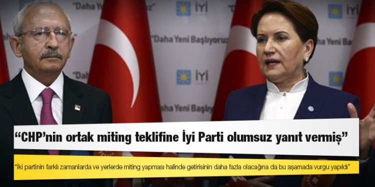 CHP'nin ortak miting teklifine İyi Parti olumsuz yanıt vermiş