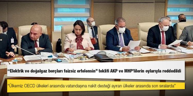CHP’nin "elektrik ve doğalgaz borçları faizsiz ertelensin" teklifi AKP ve MHP'lilerin oylarıyla reddedildi
