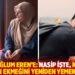 Canım oğlum Eren'e: Nasip işte, kaderde buranın ekmeğini yeniden yemek varmış
