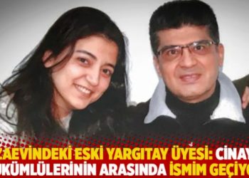 Cezaevindeki eski Yargıtay &uuml;yesi: Cinayet h&uuml;k&uuml;ml&uuml;lerinin arasında ismim ge&ccedil;iyor