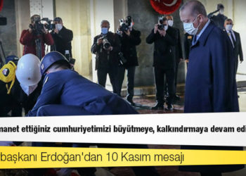 Cumhurbaşkanı Erdoğan'dan 10 Kasım mesajı: Bizlere emanet ettiğiniz cumhuriyetimizi büyütmeye, kalkındırmaya devam ediyoruz
