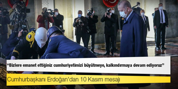 Cumhurbaşkanı Erdoğan'dan 10 Kasım mesajı: Bizlere emanet ettiğiniz cumhuriyetimizi büyütmeye, kalkındırmaya devam ediyoruz