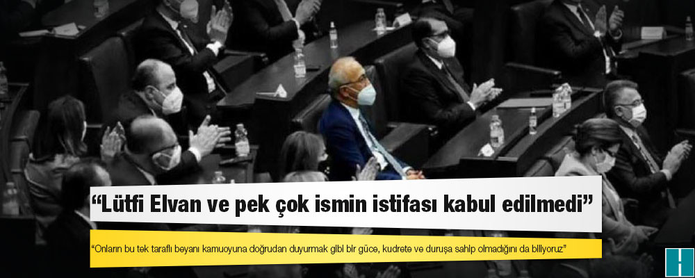 DEVA Partili Ekmen: 'Lütfi Elvan ve pek çok ismin istifası kabul edilmedi'