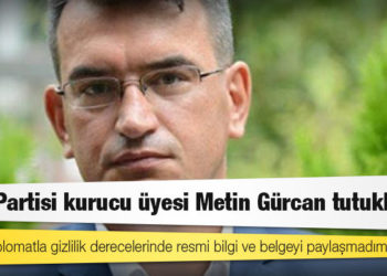 DEVA Partisi kurucu üyesi Metin Gürcan tutuklandı