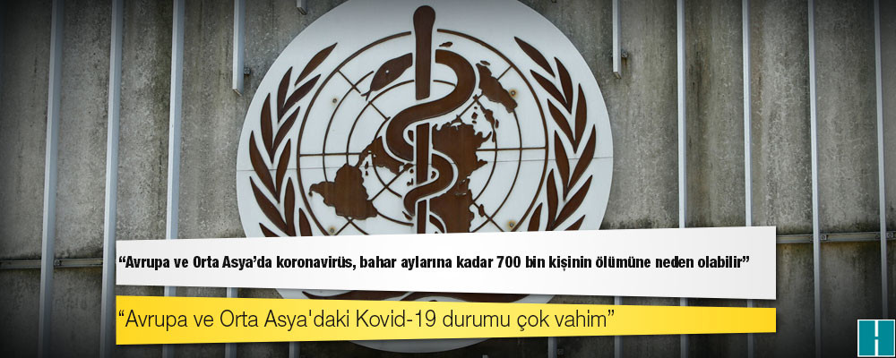 DSÖ: Avrupa ve Orta Asya’da koronavirüs, bahar aylarına kadar 700 bin kişinin ölümüne neden olabilir