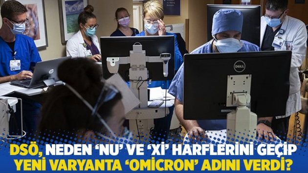 DSÖ, neden ‘Nu’ ve ‘Xi’ harflerini geçip yeni varyanta ‘Omicron’ adını verdi?