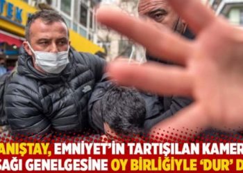 Danıştay, Emniyet&rsquo;in tartışılan kamera yasağı genelgesine oy birliğiyle 'dur' dedi
