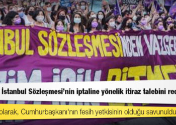 Danıştay, İstanbul Sözleşmesi'nin iptaline yönelik itiraz talebini reddetti