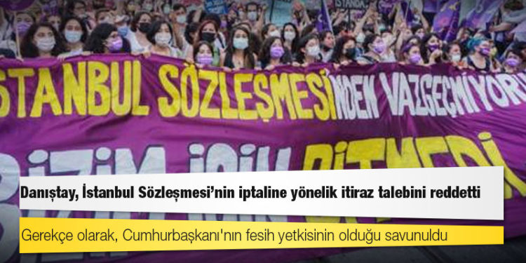 Danıştay, İstanbul Sözleşmesi'nin iptaline yönelik itiraz talebini reddetti