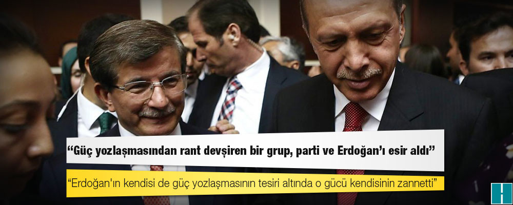 Davutoğlu: Güç yozlaşmasından rant devşiren bir grup, parti ve Erdoğan'ı esir aldı