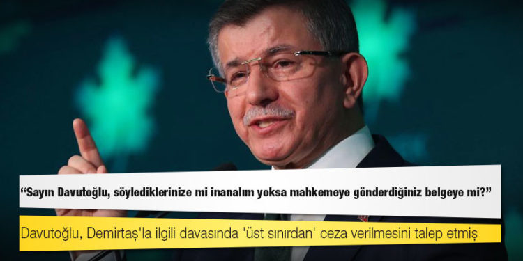 Davutoğlu, Demirtaş'la ilgili davasında 'üst sınırdan' ceza verilmesini talep etmiş
