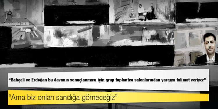 Demirtaş: Bahçeli ve Erdoğan bu davanın sonuçlanması için grup toplantısı salonlarından yargıya talimat veriyor