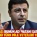 Demirtaş: Bunun adı vatanı satmaktır ve bunu T&uuml;rk milliyet&ccedil;ileri yapıyor