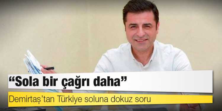 Demirtaş’tan Türkiye soluna dokuz soru